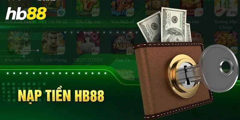 Nạp tiền HB88 - Hướng dẫn đầy đủ và dễ hiểu cho người mới